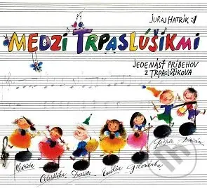 Juraj Hatrík: Medzi trpaslúšikmi (2CD) - Juraj Hatrík