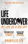 Life Undercover (My Life in the CIA) - Amaryllis Fox - kniha z kategorie Thrillery