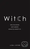 Witch (Unleashed. Untamed. Unapologetic) - Lisa Lister - kniha z kategorie Fantasy