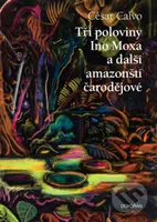 Tři poloviny Ino Moxa a další amazonští čarodějové - kniha z kategorie Beletrie