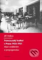 Francouzský institut v Praze 1920-1951 (Mezi vzděláním a propagandou) - kniha z kategorie Historie