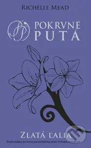 Zlatá ľalia - Richelle Mead