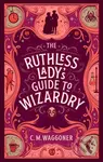 The Ruthless Lady's Guide to Wizardry - C.M. Waggoner - kniha z kategorie Fantasy