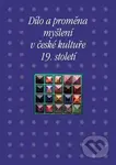 Dílo a proměna myšlení v české kultuře 19. století - kniha z kategorie Filozofie