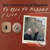 Petr Linhart & Josef Štěpánek: To bylo to Kladno - Josef Štěpánek, Petr Linhart