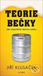 Teorie bečky (Jak uspořádat dobrou pařbu) - Jiří Klusáček - kniha z kategorie Podle potraviny