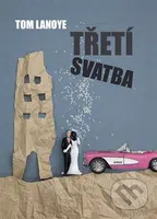 Třetí svatba - Tom Lanoye - kniha z kategorie Společenská beletrie