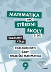 Matematika pro střední školy 9.díl Zkrácená verze (Posloupnosti, řady, finanční matematika) - kniha z kategorie Gymnázia
