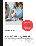 A Modern Way to Eat (Over 200 Satisfying, Everyday Vegetarian Recipes (that will make you feel amazing)) - kniha z kategorie Odborné a naučné