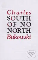 South of No North - Charles Bukowski - kniha z kategorie Společenská beletrie