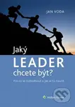 Jaký LEADER chcete být? (Pro co se rozhodnout a jak se to naučit) - kniha z kategorie Management