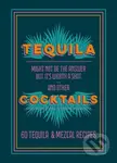 Tequila Cocktails (60 Tequila & Mezcal Recipes) - kniha z kategorie Kuchařky