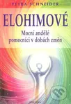 Elohimové (Mocní andělé pomocníci v dobách změn) - Petra Schneider - kniha z kategorie Magie a okultismus