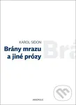 Brány mrazu a jiné prózy - Karol Sidon - kniha z kategorie Společenská beletrie