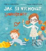 Jak si vychovat sourozence - Ivona Knechtlová (ilustrátor), Tereza Pařízková - kniha z kategorie Beletrie pro děti