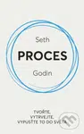 Proces (Tvořte, vytrvejte, vypusťte to do světa) - Seth Godin - kniha z kategorie Motivace a seberozvoj