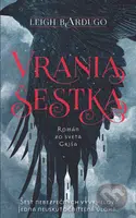 Vrania šestka (Román za sveta Griša) - Leigh Bardugo