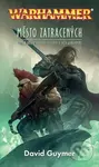 Město zatracených (Čtrnáctá kniha o Gotrekovi a Felixovi ze světa Warhammeru) - kniha z kategorie Fantasy