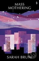 Mass Mothering - Sarah Bruni - kniha z kategorie Thrillery