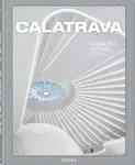 Calatrava. Complete Works 1979–Today - Philip Jodidio