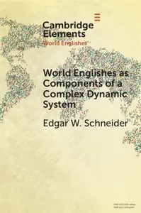World Englishes as Components of a Complex Dynamic System - Edgar W.  Schneider
