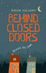 Behind Closed Doors - Miriam Halahmy