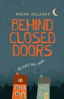 Behind Closed Doors - Miriam Halahmy