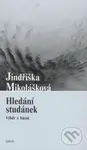 Hledání studánek (Výběr z básní) - Jindřiška Mikolášková - kniha z kategorie Poezie