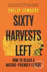 Sixty Harvests Left (How to Reach a Nature-Friendly Future) - kniha z kategorie Přírodní vědy a technika