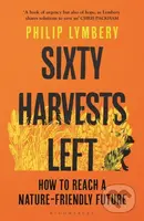 Sixty Harvests Left (How to Reach a Nature-Friendly Future) - kniha z kategorie Přírodní vědy a technika