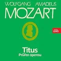 Různí interpreti – Mozart: Titus. Průřez operou