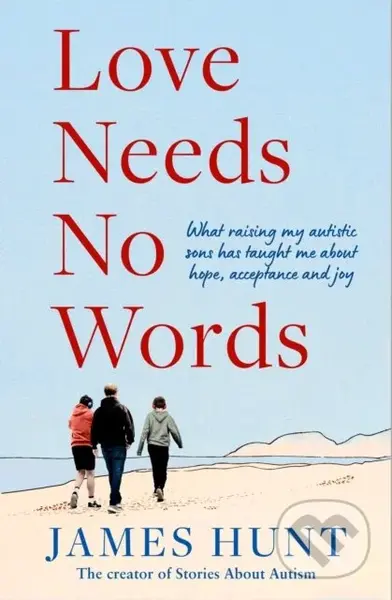 Love Needs No Words (What raising my autistic sons has taught me about hope, acceptance and joy) - kniha z kategorie Psychologie