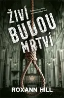 Živí budou mrtví - Roxann Hill