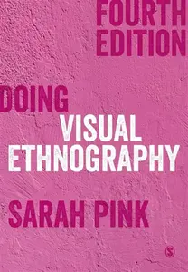 Doing Visual Ethnography - Sarah Pink