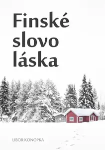 Finské slovo láska - Libor Konopka