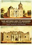 San Antonio and Its Missions - Joel Daniel Kitchens