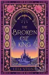 The Broken Elf King - Leia Stone