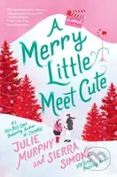 A Merry Little Meet Cute (A Novel) - Julie Murphy, Sierra Simone