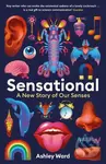 Sensational (A New Story of our Senses) - Ashley Ward - kniha z kategorie Přírodní vědy a technika