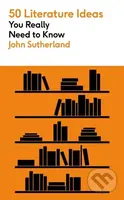 50 Literature Ideas You Really Need to Know - John Sutherland - kniha z kategorie Literární věda