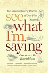 See What I'm Saying - Lawrence D.  Rosenblum