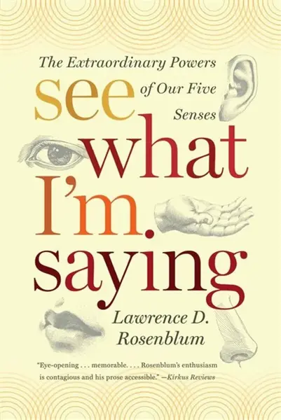 See What I'm Saying - Lawrence D.  Rosenblum