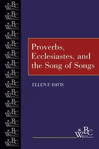 Proverbs, Ecclesiastes, and the Song of Songs - Ellen F. Davis