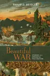 Beautiful War - Philip D. Beidler