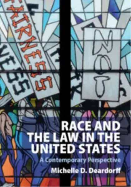 Race and the Law in the United States - Michelle D.  Deardorff