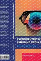 Experimenting with Emerging Media Platforms - Dan Pacheco
