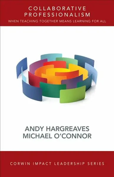 Collaborative Professionalism - Andy Hargreaves, Michael T. O'Connor