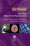 Get Through First FRCR: MCQs for the Physics Module - Andrew Baird, Grant Mair, Andrew Nisbet