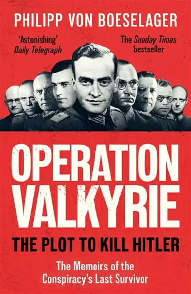Operation Valkyrie - Philipp von Boeselager