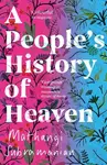 A People's History of Heaven - Mathangi Subramanian